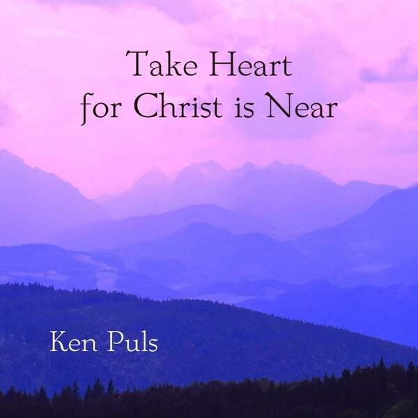 Cover art for Take Heart for Christ Is Near